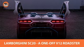 Lamborghini SC20 - A One Off V12 Roadster - Siêu phẩm mà giới siêu giàu cũng không thể mua |Yêu Xe|