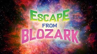 Escape from BLOZARK - Official Teaser