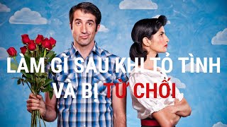 Làm Gì Sau Khi Tỏ Tình Và Bị Từ Chối