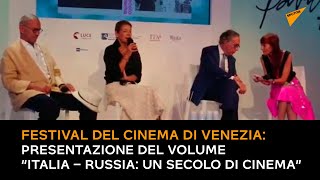 Festival del cinema di Venezia, presentazione del volume “Italia – Russia: un secolo di cinema”