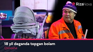 Qahqaha - 18 yil deganda topgan bolam
