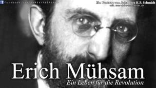 Erich Mühsam - Ein Leben für die Revolution - Ein Vortrag von Johannes K.F. Schmidt
