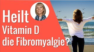 Heilt Vitamin D die Fibromyalgie?