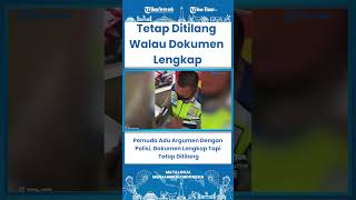 SHORT Pemuda Adu Argumen Dengan Polisi, Dokumen Lengkap Tapi Tetap Ditilang
