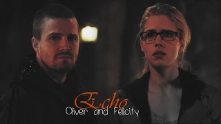 Oliver & Felicity || Echo