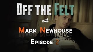 “It Doesn’t Seem Possible”: Off The Felt with Mark Newhouse, Episode 2