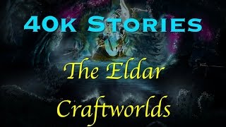 40k Stories: The Eldar Craftworlds