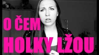 O ČEM HOLKY LŽOU