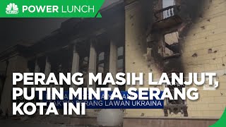 Setelah Kuasai Kota Strategis, Putin Minta Lanjut Serang Ukraina
