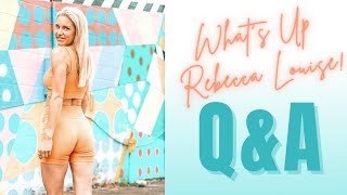 Life Updates + Q & A - What's Up Rebecca Louise Answering All Your Questions!