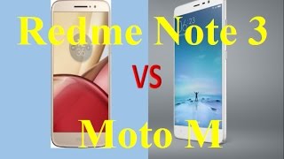 Xiaomi Redme Note 3 Vs Motorola Moto M (Which is Better ?) My Opinions