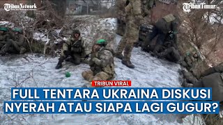 Rekaman FULL, Mulai Pasrah, Prajurit Ukraina: Siapa Lagi yang Akan Gugur Selanjutnya?