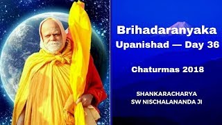 बृहदारण्यक उपनिषद्    Day 36  _  Chaturmas 2018