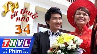 THVL | Yêu từ thuở nào - Tập 34