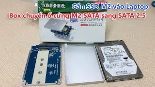 Box chuyển SSD M2 SATA sang SATA 2.5, Gắn M2 vào Laptop?