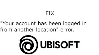 FIX Ubisoft Uplay Your account has been accessed from another location error