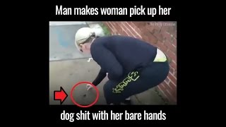 Man Makes Woman Pick Up Dog Poop With Bare Hands