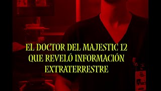 EL DOCTOR DEL PROYECTO MAJESTIC 12 QUE FILTRÓ INFORMACION EXTRATERRESTRE