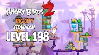 Angry Birds 2 Level 198 Pig City Steakholm 3 Star Walkthrough
