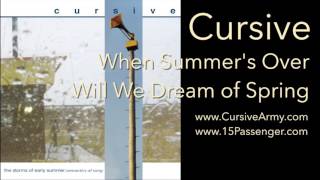 Cursive - When Summer's Over Will We Dream of Spring