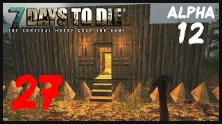 7 Days to Die [Alpha 12] #27 Новый Дом!