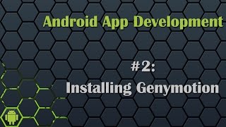 Android App Development Tutorial 2: Installing Genymotion