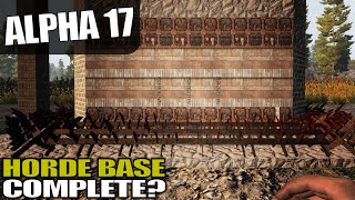 ALPHA 17 | HORDE BASE DONE AHEAD OF TIME? | 7 Days to Die | Alpha 17 Gameplay | S17.4E07