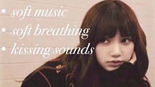 [BLACKPINK ASMR] Lisa || soft music || mouth sounds || kissing sounds || breathing ||requested ✅