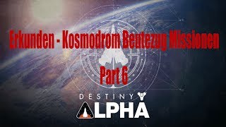 Destiny Alpha - Erkunden - Kosmodrom Beutezug Missionen Part 6/7 - Gameplay
