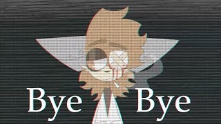 Bye Bye | MEME [gift for Sleepykinq]