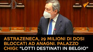 #AstraZeneca, 29 milioni di dosi bloccati ad #Anagni. Palazzo Chigi: "Lotti destinati in #Belgio"
