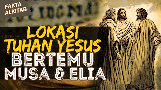 LOKASI TUHAN YESUS BERTEMU MUSA DAN ELIA! INI LOKASI DAN KONDISINYA SEKARANG | #faktaalkitab