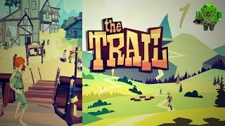 The Trail | Первый взгляд #1 [ANDROID, 1080p  ,?]