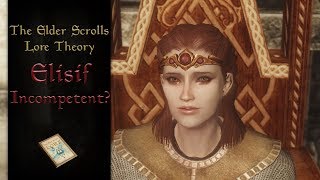 Jarl Elisif, Incompetent?! - The Elder Scrolls Lore Theory