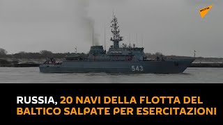 #Russia, 20 navi della Flotta del Baltico salpate per esercitazioni