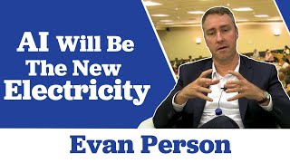 Evan Person believes AI Will Be The New Electricity