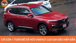 Chỉ còn 1 tuần để sở hữu VinFast Lux giá ưu đãi chưa từng có |Yêu Xe|