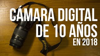 CÁMARA DIGITAL DE MÁS DE 10 AÑOS EN 2018 | Nikon D40