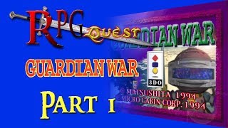RPG Quest #127: Guardian War (3DO) Part 1