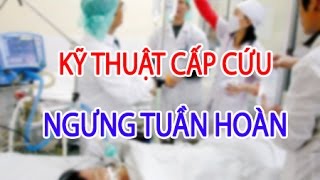 Kỹ thuật Điều dưỡng - Kỹ thuật cấp cứu ngưng tuần hoàn