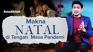 #KataAlkitab - Makna NATAL di Tengah Masa Pandemi. Belajar dari Peristiwa Kelahiran Yesus