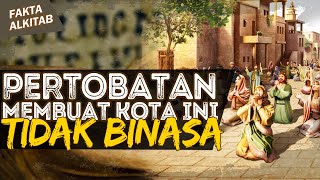 PERTOBATAN SELURUH KOTA INI MEMBUAT MEREKA TIDAK DIMUSNAHKAN | #faktaalkitab