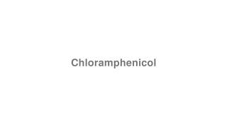 How to Pronounce "Chloramphenicol"