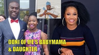 Meet Ooni of Ife's Babymama and daughter
