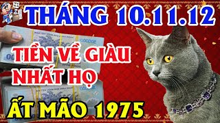 3 Tháng Tới Tuổi Ất Mão 1975, TRÚNG QUẢ GIÀU TO, TIỀN VỀ TỚI TẤP, XÓA HẾT NỢ NẦN | TỬ VI TÀI LỘC