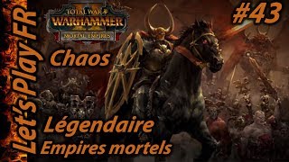 Warhammer Total war 2 [FR]  #43 Campagne Chaos Légendaire Mortal  Empires