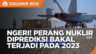 Perang Nuklir Diprediksi Pecah di 2023