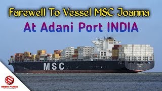 Farewell To Vessel MSC Joanna At Adani Port Mundra INDIA