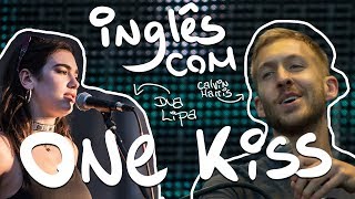 Aprendendo Inglês Com: Calvin Harris E Dua Lipa - One Kiss