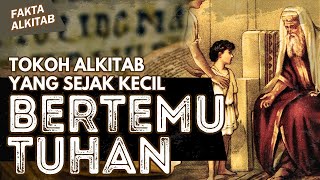 #FaktaAlkitab | DUA TOKOH ALKITAB INI SEJAK KECIL SUDAH BERTEMU TUHAN !!